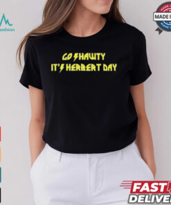 Go Shawty It’s Herbert Day T Shirt