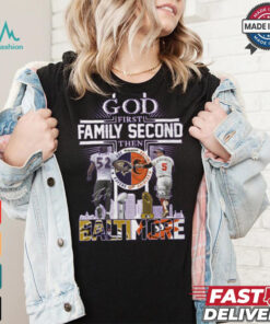 God First Family Second Then Baltimore Ravens x Baltimore Orioles Signature Unisex T Shirt