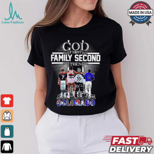 God First Family Second Then Colorado Sports Signature 2024 shirt