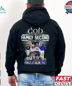 God First Family Second Then Colorado Sports Signature 2024 shirt