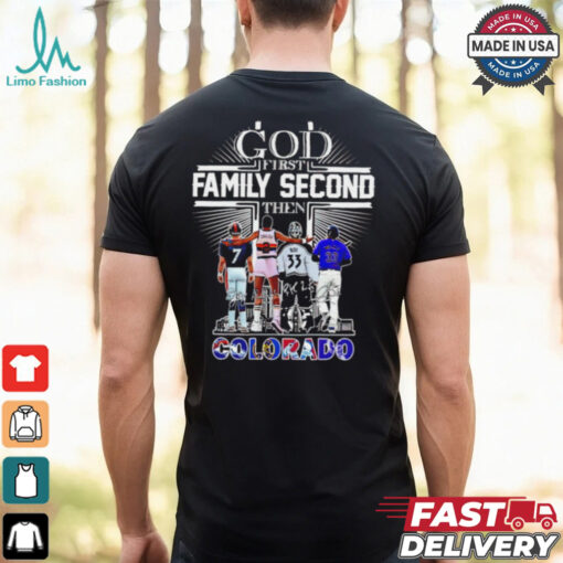 God First Family Second Then Colorado Sports Signature 2024 shirt