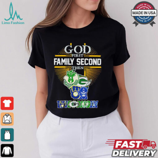 God First Family Second Then Wisconsin Sports 2024 shirt