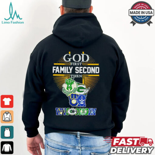 God First Family Second Then Wisconsin Sports 2024 shirt