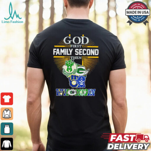 God First Family Second Then Wisconsin Sports 2024 shirt