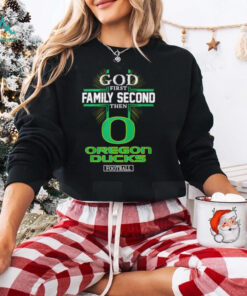 God first family second then Oregon Ducks football 2024 shirt