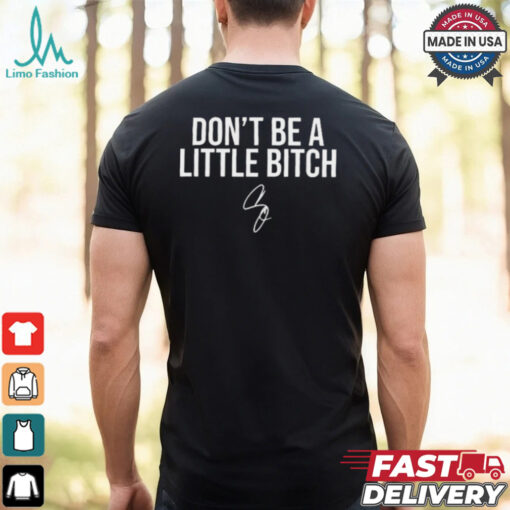 Grant Cardone Wearing Don’t Be A Little Bitch t shirt