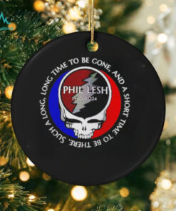 Grateful Dead Phil Lesh 1940 2024 long time to be gone and a short time to be ther shirt