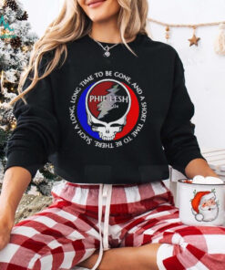 Grateful Dead Phil Lesh 1940 2024 long time to be gone and a short time to be ther shirt