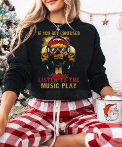 Grateful Dead if you get confused T Shirt