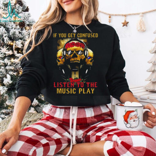 Grateful Dead   if you get confused  T Shirt