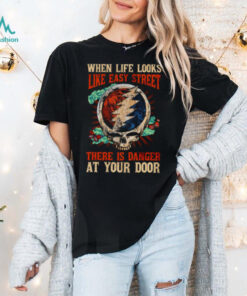 Grateful Dead   when life looks like easy street Unisex T Shirt