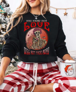 Grateful Dead you know our love will not fade away Unisex T Shirt