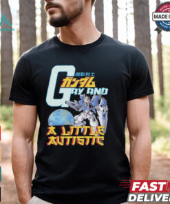 Gundam Gay And A Little Autistic T shirts