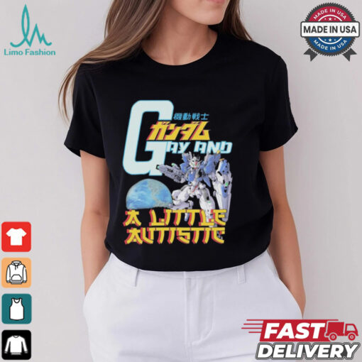 Gundam Gay And A Little Autistic T shirts