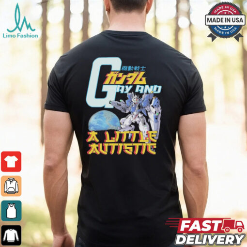 Gundam Gay And A Little Autistic T shirts