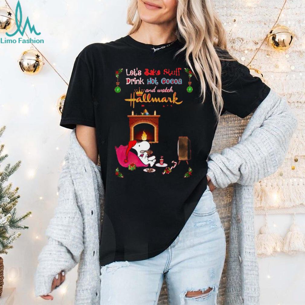Hallmark Let’s Bake Stuff Drink Cocoa And Watch Christmas Movies T Shirt Hallmark Let’s Bake Stuff Drink Cocoa And Watch Christmas Movies T Shirt