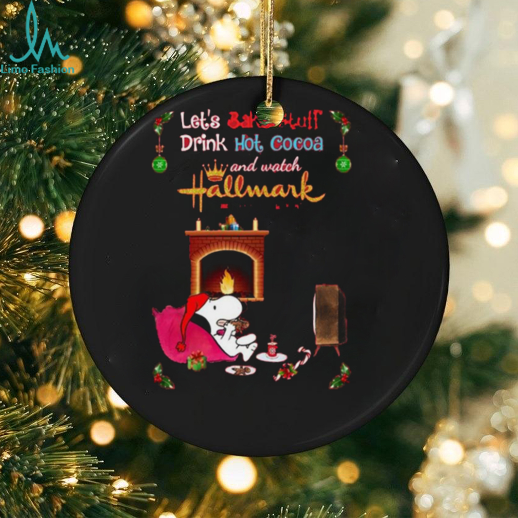 Hallmark Let’s Bake Stuff Drink Cocoa And Watch Christmas Movies T Shirt Hallmark Let’s Bake Stuff Drink Cocoa And Watch Christmas Movies T Shirt