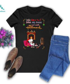Hallmark Let’s Bake Stuff Drink Cocoa And Watch Christmas Movies T Shirt