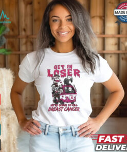 Horror Movies Get In Loser We’re Going To Kill breast Cancer T shirt