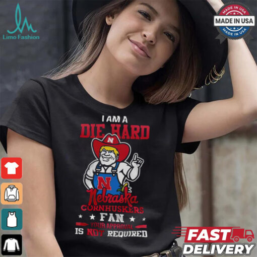 I Am A Die Hard Nebraska Cornhuskers Fan  T Shirt