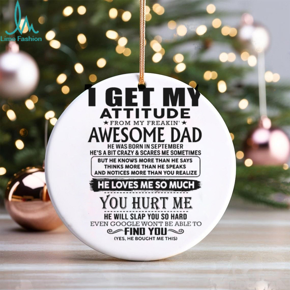 I Get My Attitude From My Freaking Awesome Dad Born October T Shirt I Get My Attitude From My Freaking Awesome Dad Born October T Shirt