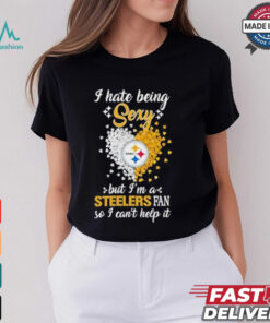 I Hate Being Sexy But I’m A Steelers Fan So I Can’t Help It Shirt