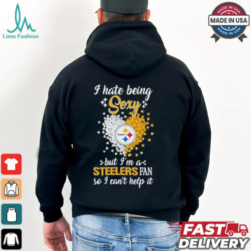 I Hate Being Sexy But I’m A Steelers Fan So I Can’t Help It Shirt