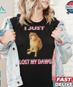 I Just Lost My Dawg T shirts