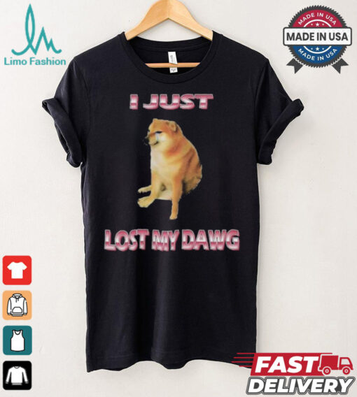 I Just Lost My Dawg T shirts