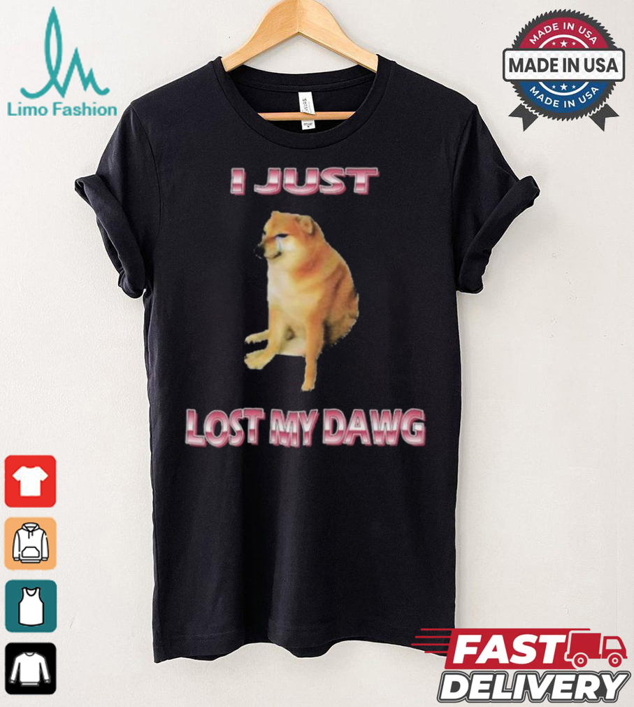 I Just Lost My Dawg T shirts I Just Lost My Dawg T shirts