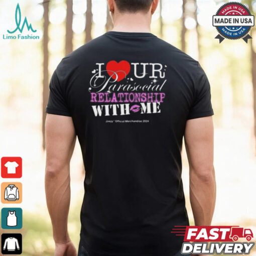I Ur Parasocial Relationship With Me T shirt