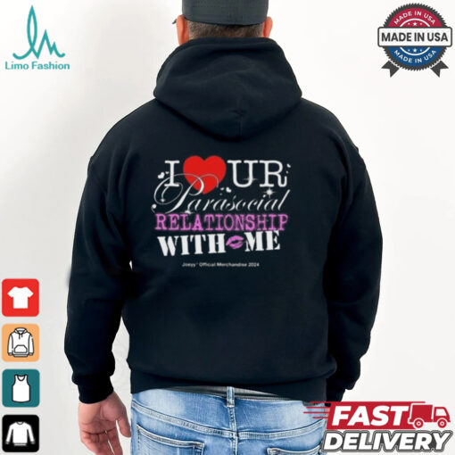 I Ur Parasocial Relationship With Me T shirt