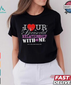I Ur Parasocial Relationship With Me T shirt