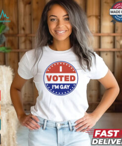 I Voted I’m Gay Shirt