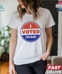 I Voted I’m Gay Shirt