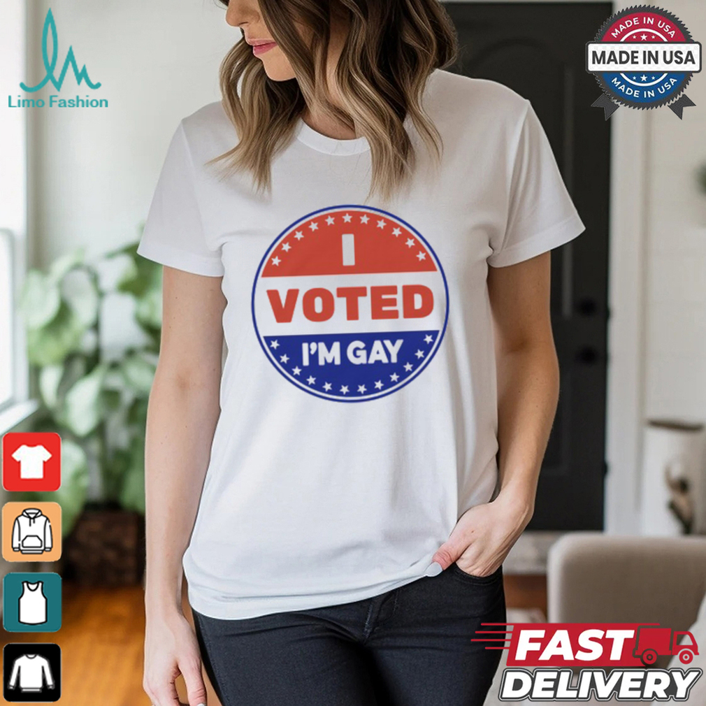 I Voted I'm Gay Shirt I Voted I'm Gay Shirt