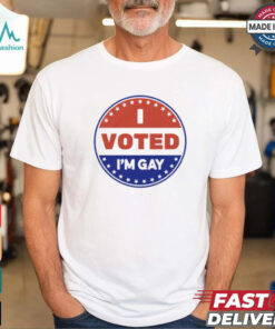 I Voted I'm Gay Shirt