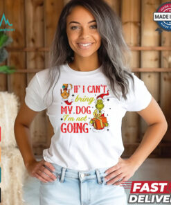 If I cant bring my dog I’m not going Christmas Grinch shirt