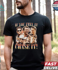 If You Feel It, Chase It , Glen Powell Vintage Shirt