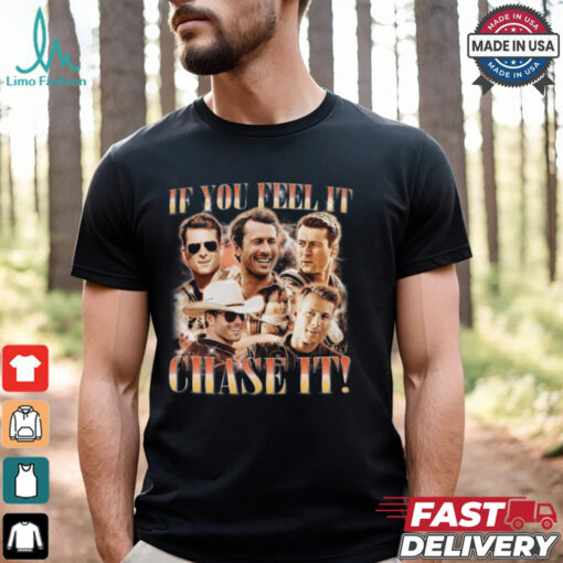 If You Feel It, Chase It , Glen Powell Vintage Shirt