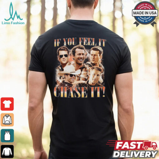 If You Feel It, Chase It , Glen Powell Vintage Shirt