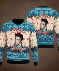 I’ll have a blue Christmas without you shirt