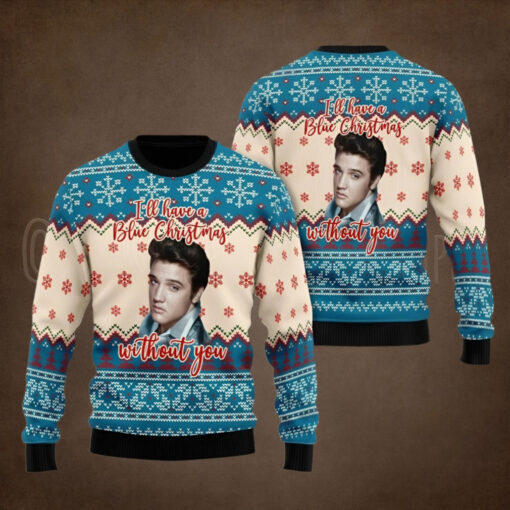 I’ll have a blue Christmas without you shirt