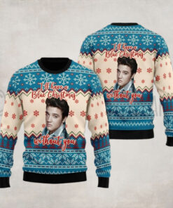 I’ll have a blue Christmas without you shirt