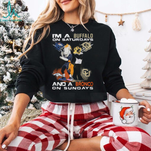 I’m A Colorado Buffaloes On Saturdays And A Denver Broncos On Sundays T Shirt