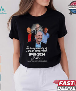 In Loving Memory Of John Ashton 1948 2024 Thank You For The Memories Signature Shirt