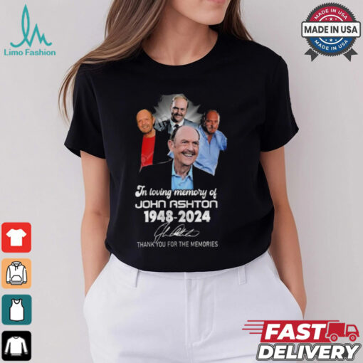 In Loving Memory Of John Ashton 1948 2024 Thank You For The Memories Signature Shirt