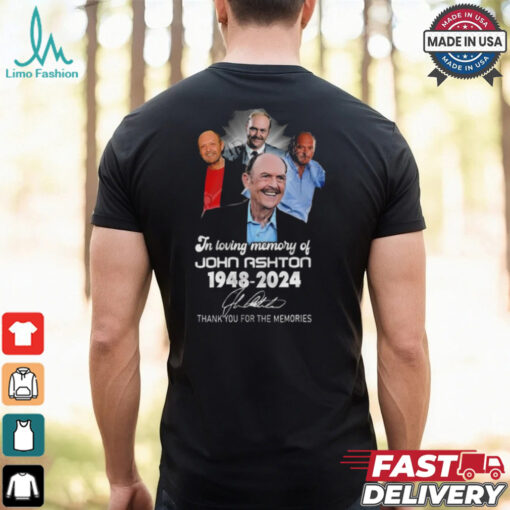 In Loving Memory Of John Ashton 1948 2024 Thank You For The Memories Signature Shirt