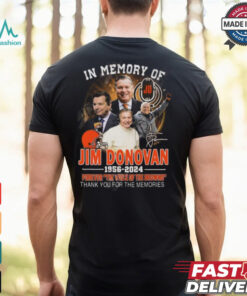 In Memory Of Jim Donovan 1956 2024 Forever The Voice Of The Browns Thank You For The Memories T Shirt
