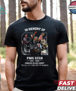 In Memory Of Phil Lesh 1940 2024 Forever In Our Heart Thank You For The Memories T Shirt
